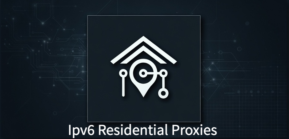 IPv6 Residential Proxies