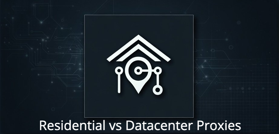 Residential vs Datacenter Proxies